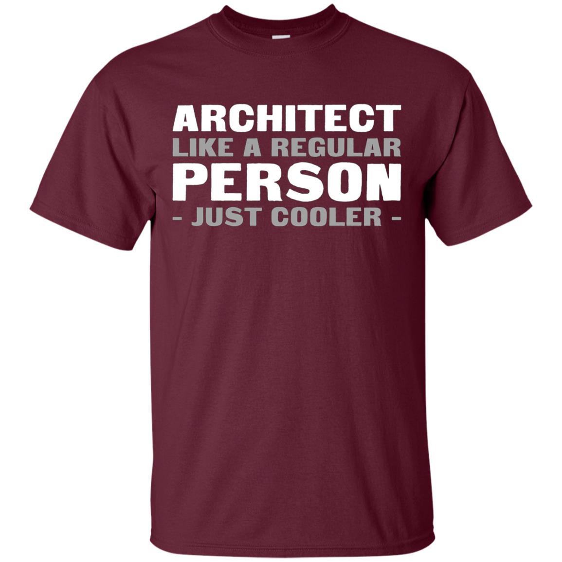 Architect Like A Regular Person - Just Cooler Shirt