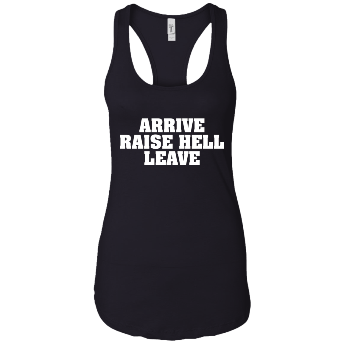 Arrive Raise Hell Leave T-Shirt