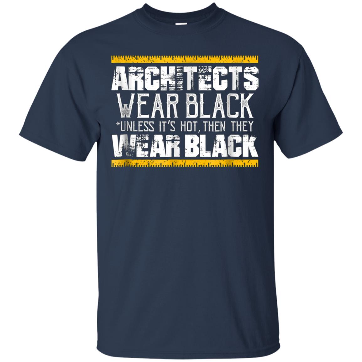 Architects Wear Black: Funny Architect Gift T-Shirt