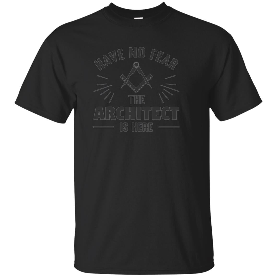 Architect T-Shirt | Have No Fear | Funny Architecture Gift