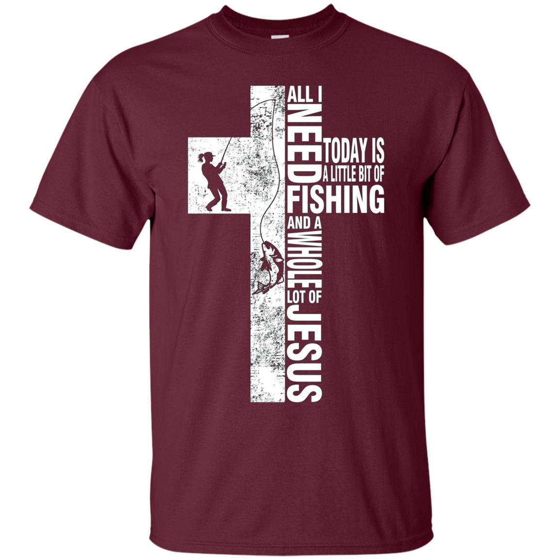 All I Need Is Fishing And Jesus T-shirt