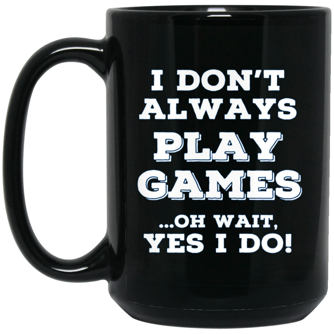 Always Gaming T Shirts. Awesome Gifts for Gamers.
