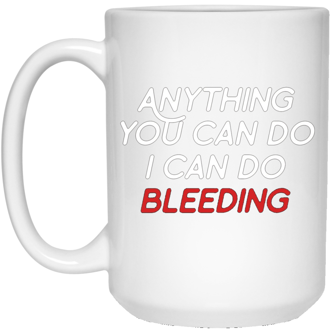 Anything You Can Do I Can Do Bleeding Feminist Gift T Shirt
