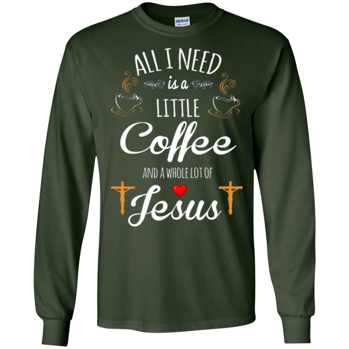 All I Need is a Little Coffee and a Whole Lot of Jesus Shirt