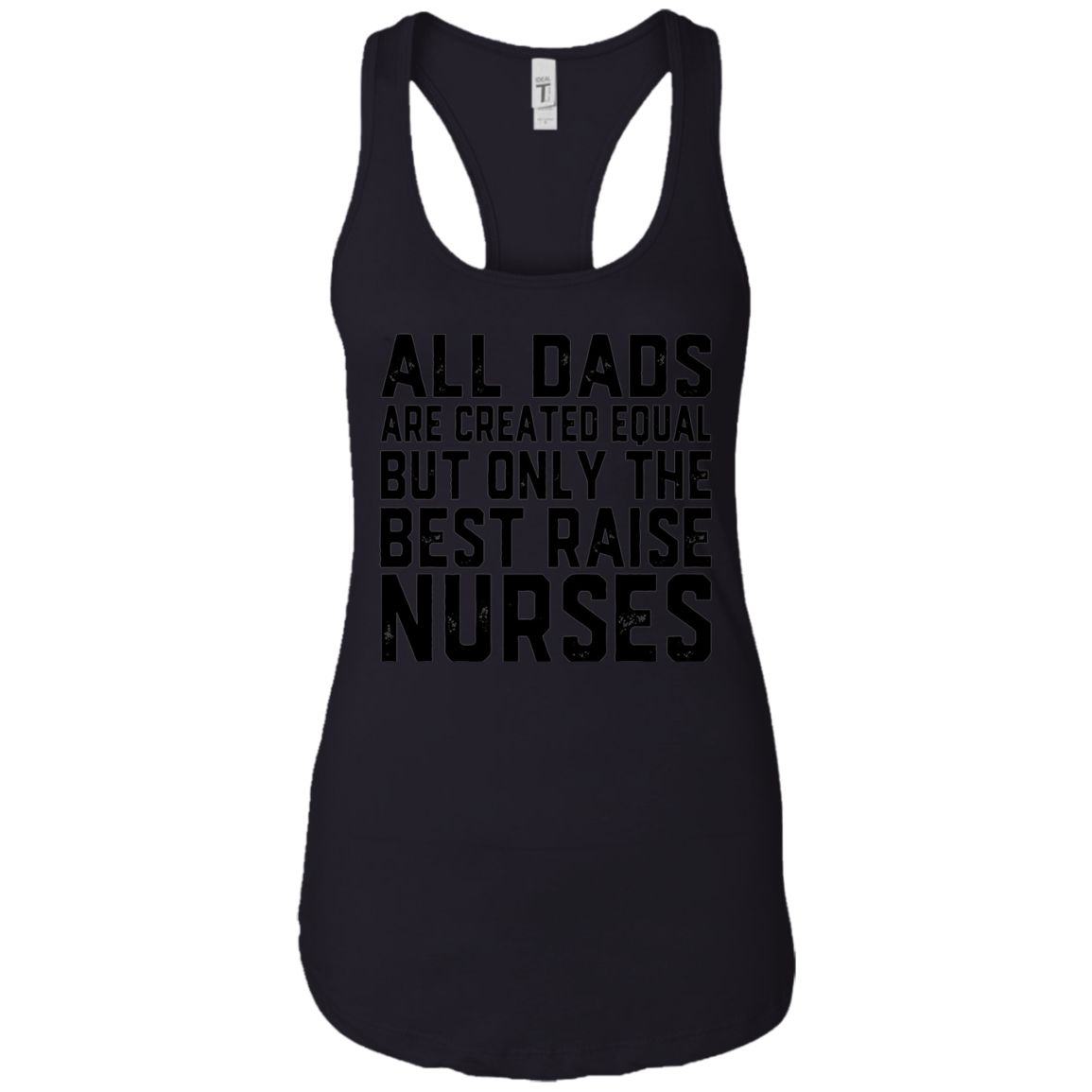 All Dads Are Created Equal Best Raise Nurses T-Shirt nursing