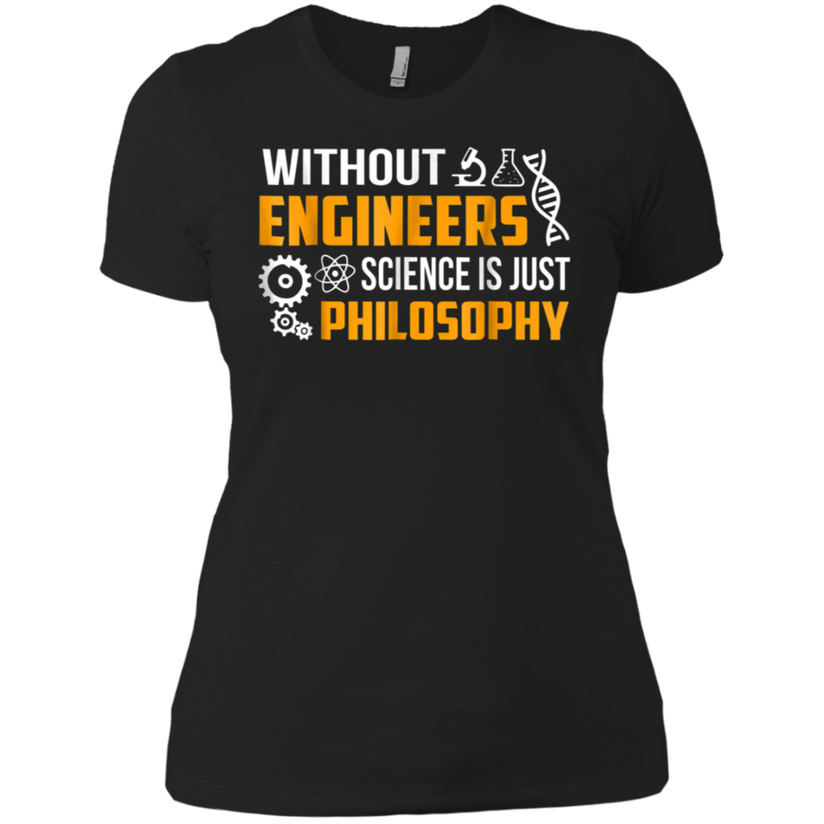 Without Engineers science is just philosophy T-shirt funny