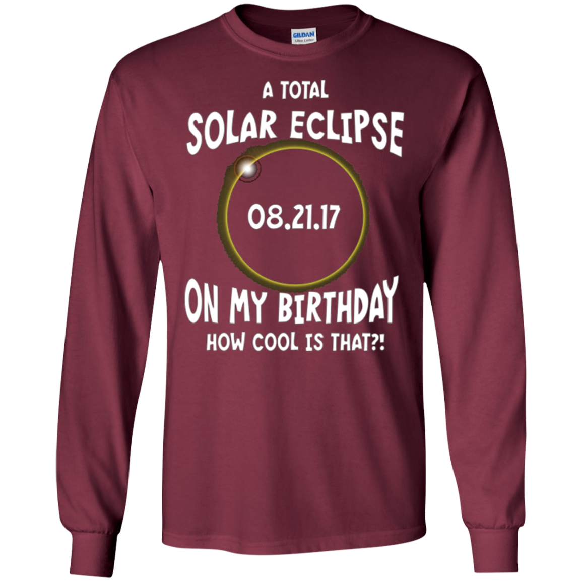 A Total Solar Eclipse on my Birthday Shirt How Cool is That