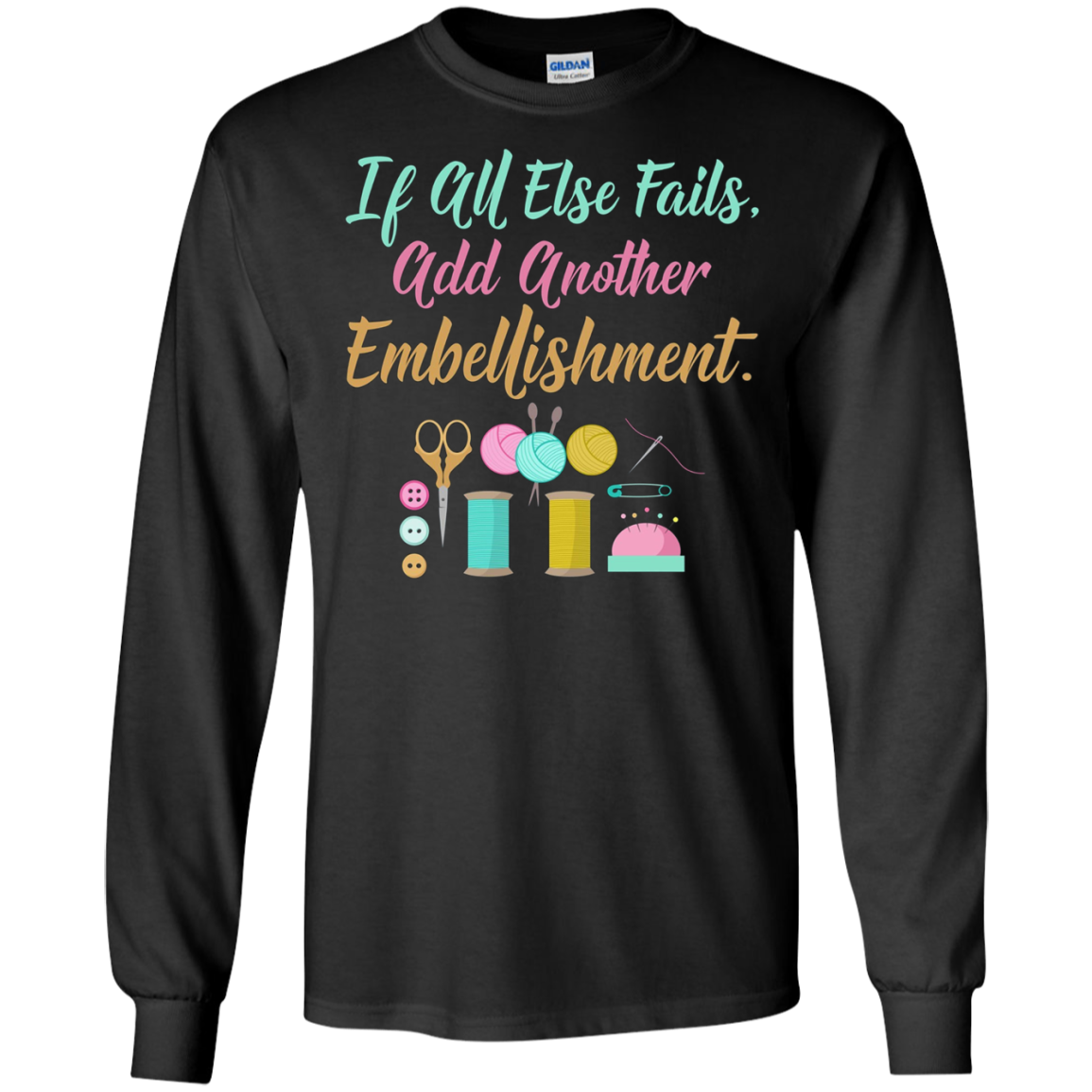 All Else Fails Add Embellishment Crafting Crafts T-Shirt