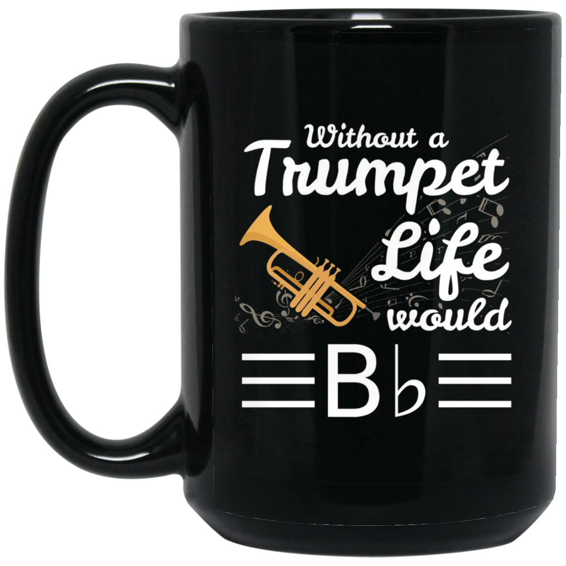 Without A Trumpet Life Would Be Flat Musician T-Shirt