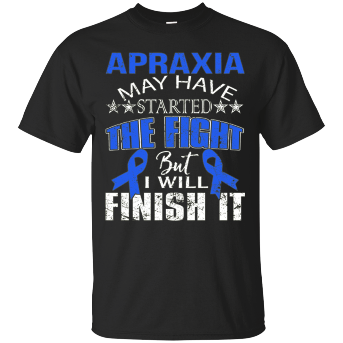 Apraxia started the fight i'll finish it t shirt
