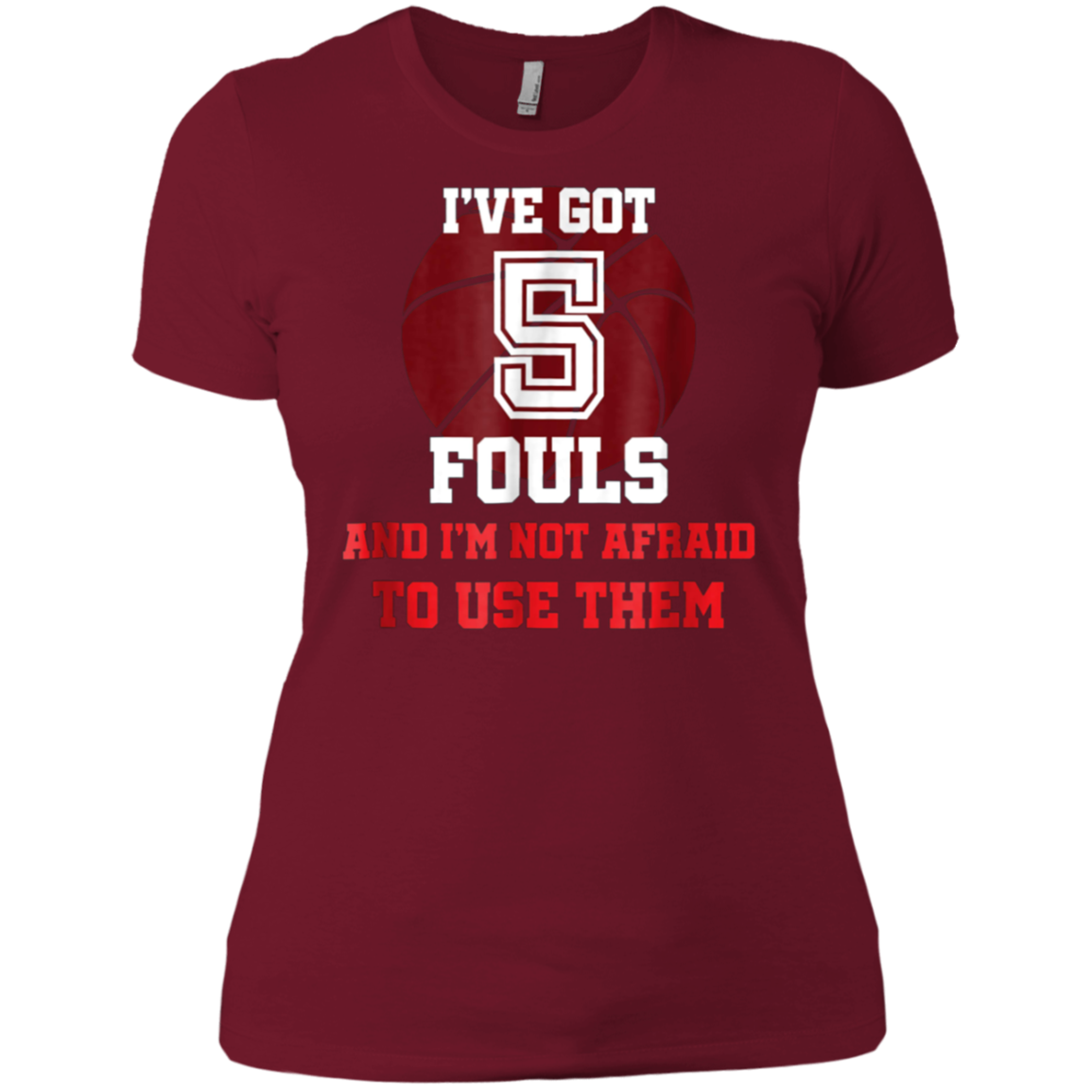 5 Fouls Not Afraid To Use Them Shirt: Funny Basketball Shirt