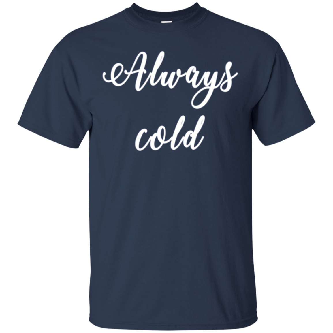 Always Cold Long Sleeve Shirt