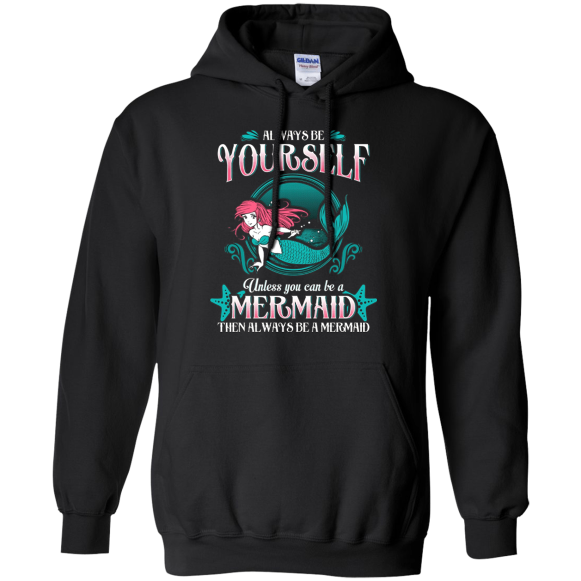 Always Be Yourself Unless You Can Be A Mermaid Shirt