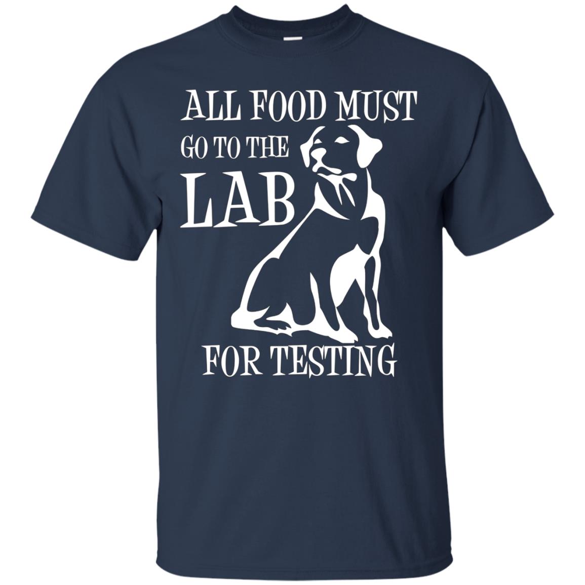 All Food Must Go To The Lab For Testing TShirt | Cute Doggie