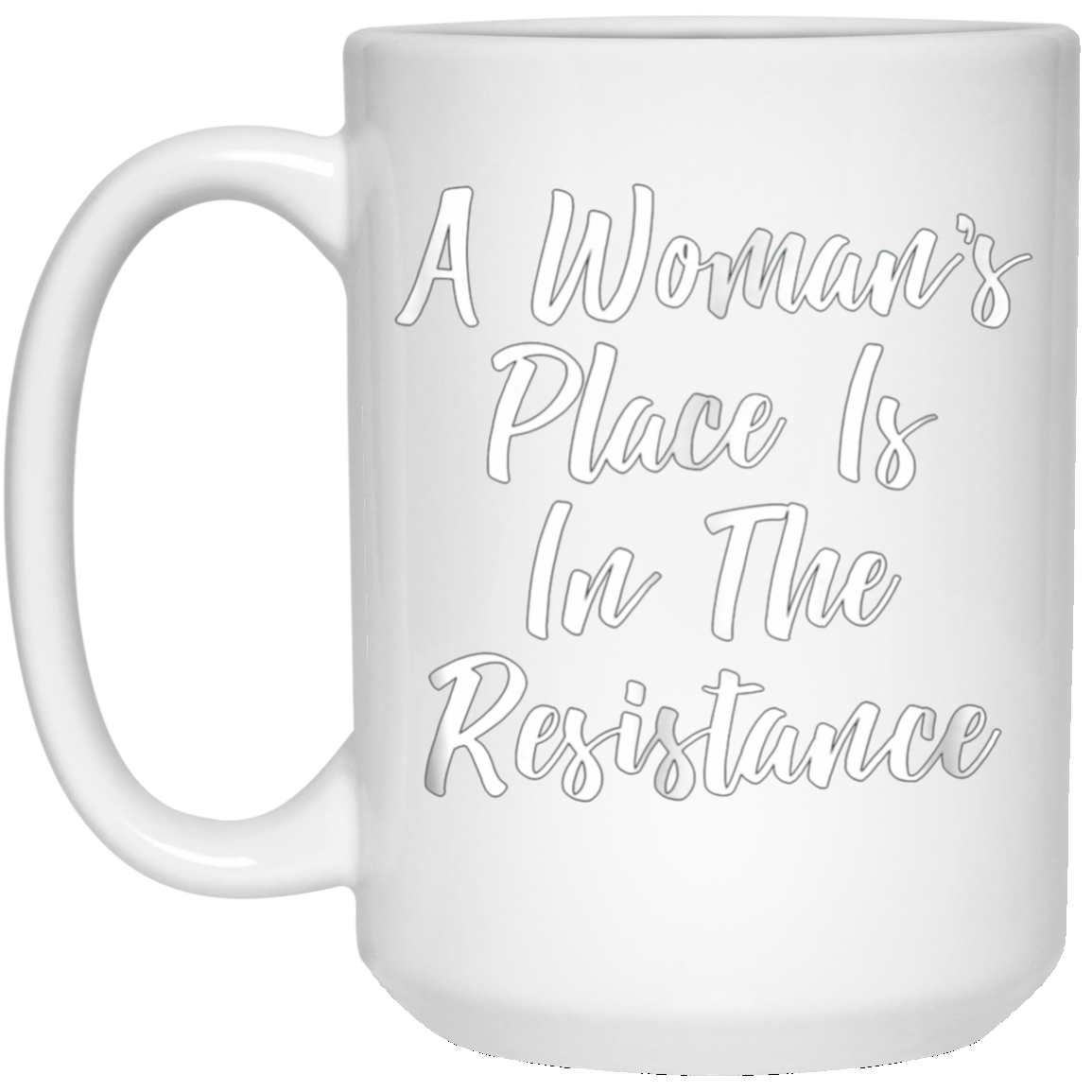 A Woman's Place Is In The Resistance T-shirt