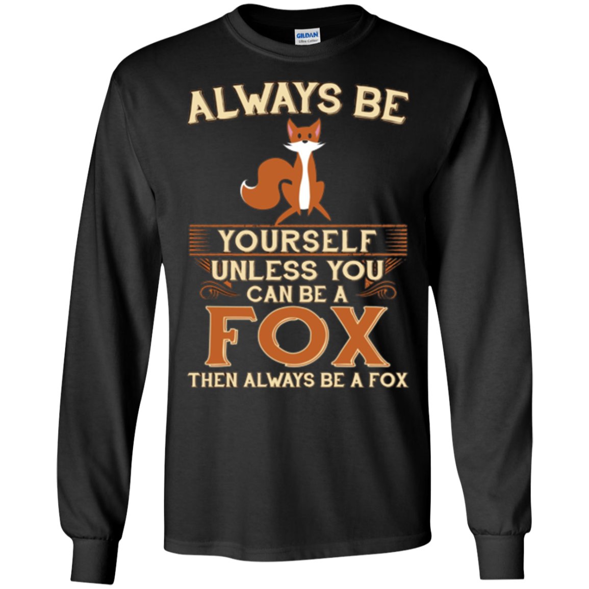 Always Be Yourself Unless You Can Be A Fox Shirt Funny Gift
