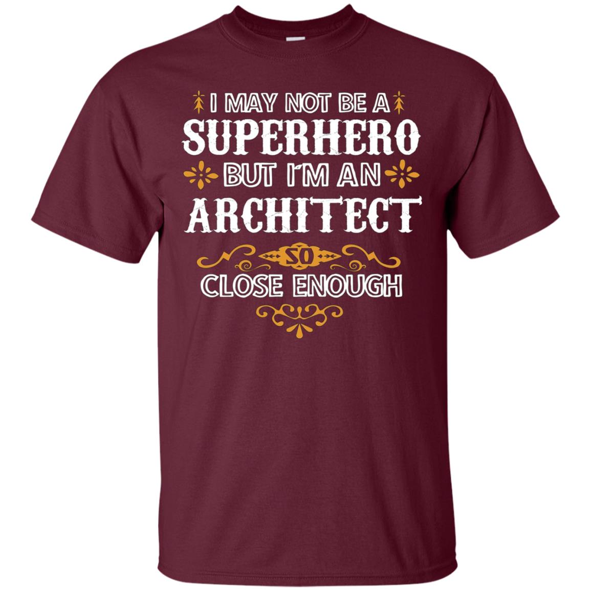 Architect Shirts Not Superhero Funny Architect Gift T-Shirt
