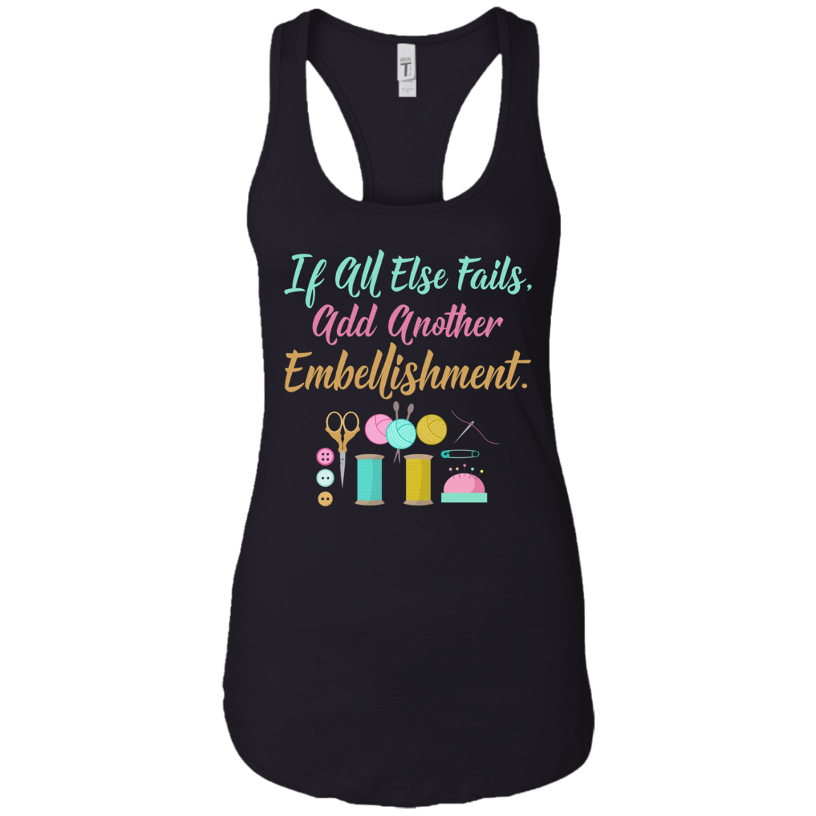 All Else Fails Add Embellishment Crafting Crafts T-Shirt