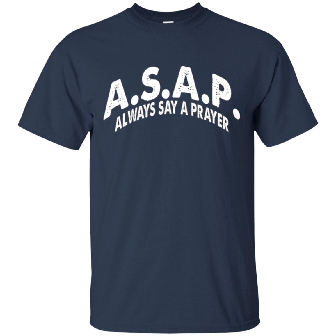 ASAP Always Say a Prayer Tshirt Christian Religious