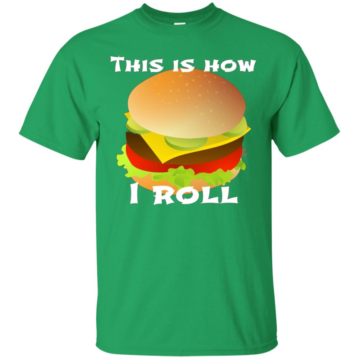 Funny Hamburger Tshirt - This Is How I Roll Gift