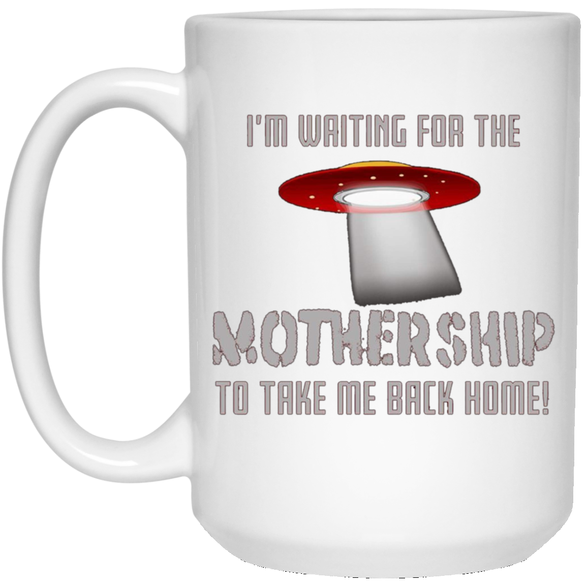 "I'm waiting for the Mothership" funny Ufo t-shirt