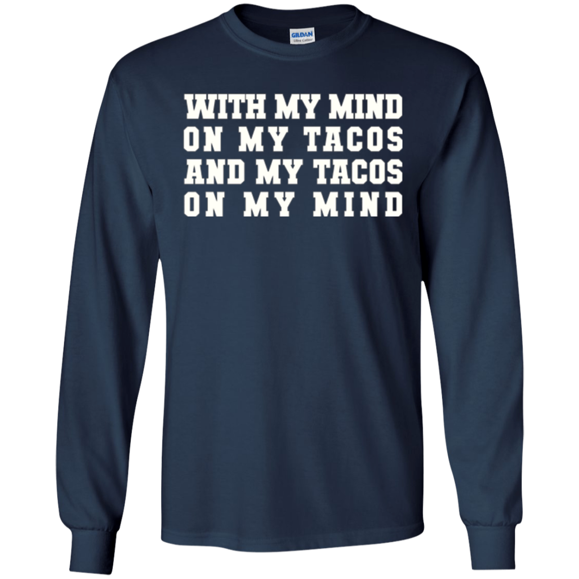 With My Mind On My Tacos And My Tacos On My Mind T-Shirt