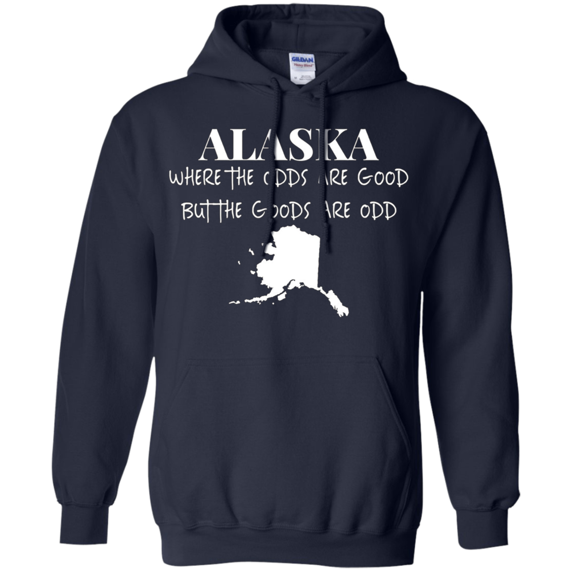 Alaska - Where the Odds Are Good But the Goods Are Odd Shirt
