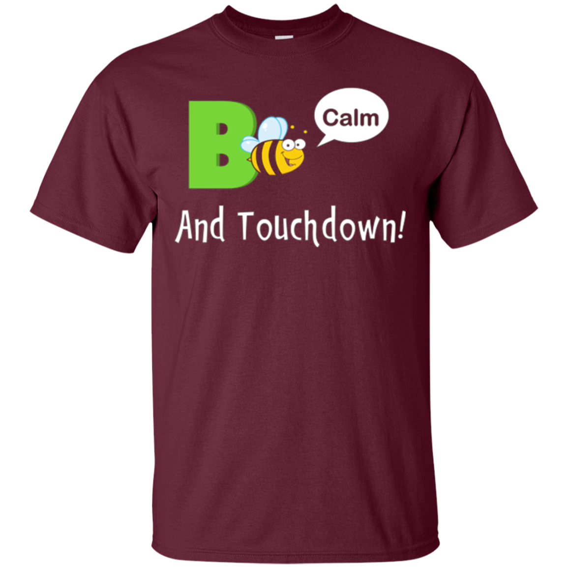 "Bee Calm and Touchdown!" T-Shirt