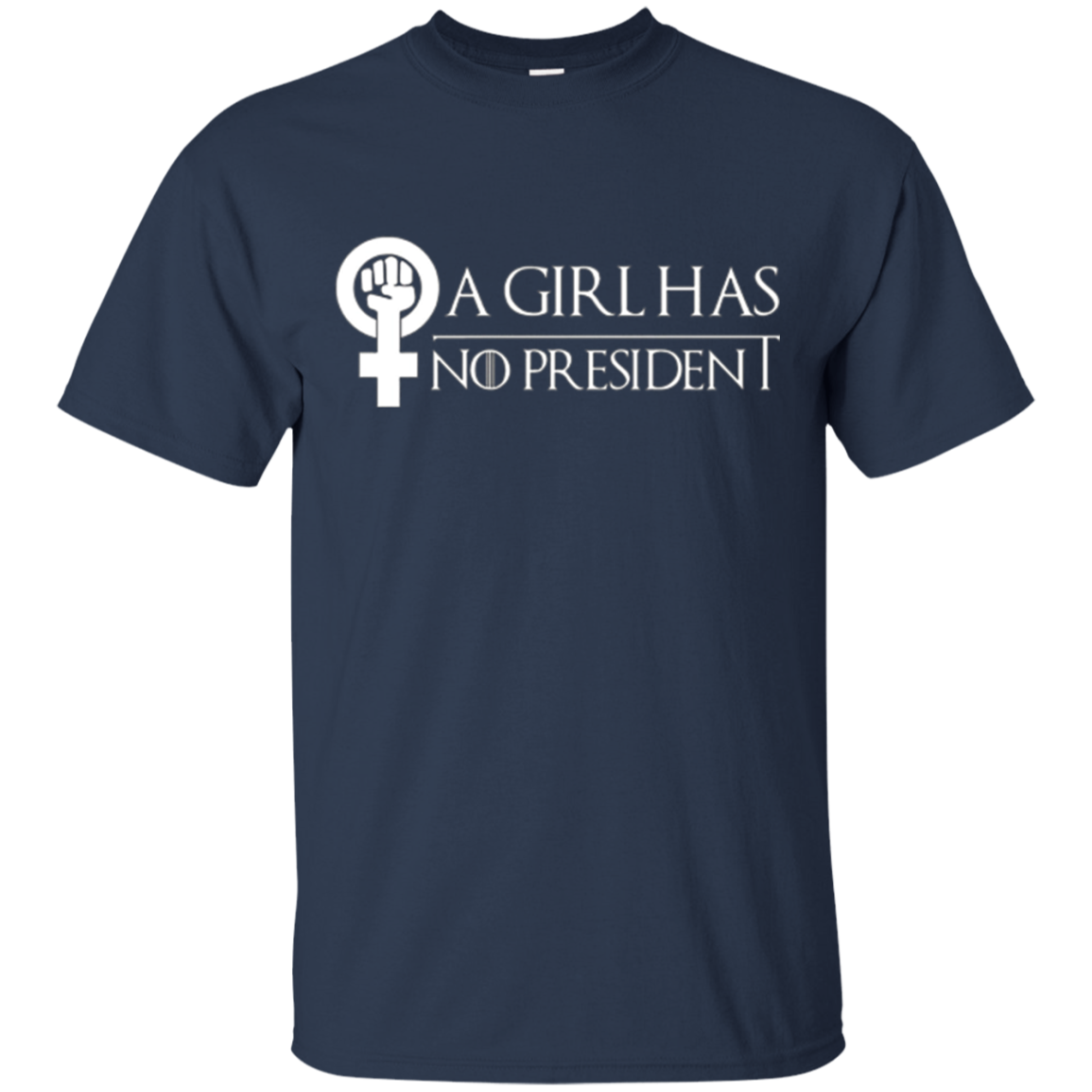 A Girl Has No President Anti Trump Hot 2017 T-Shirt