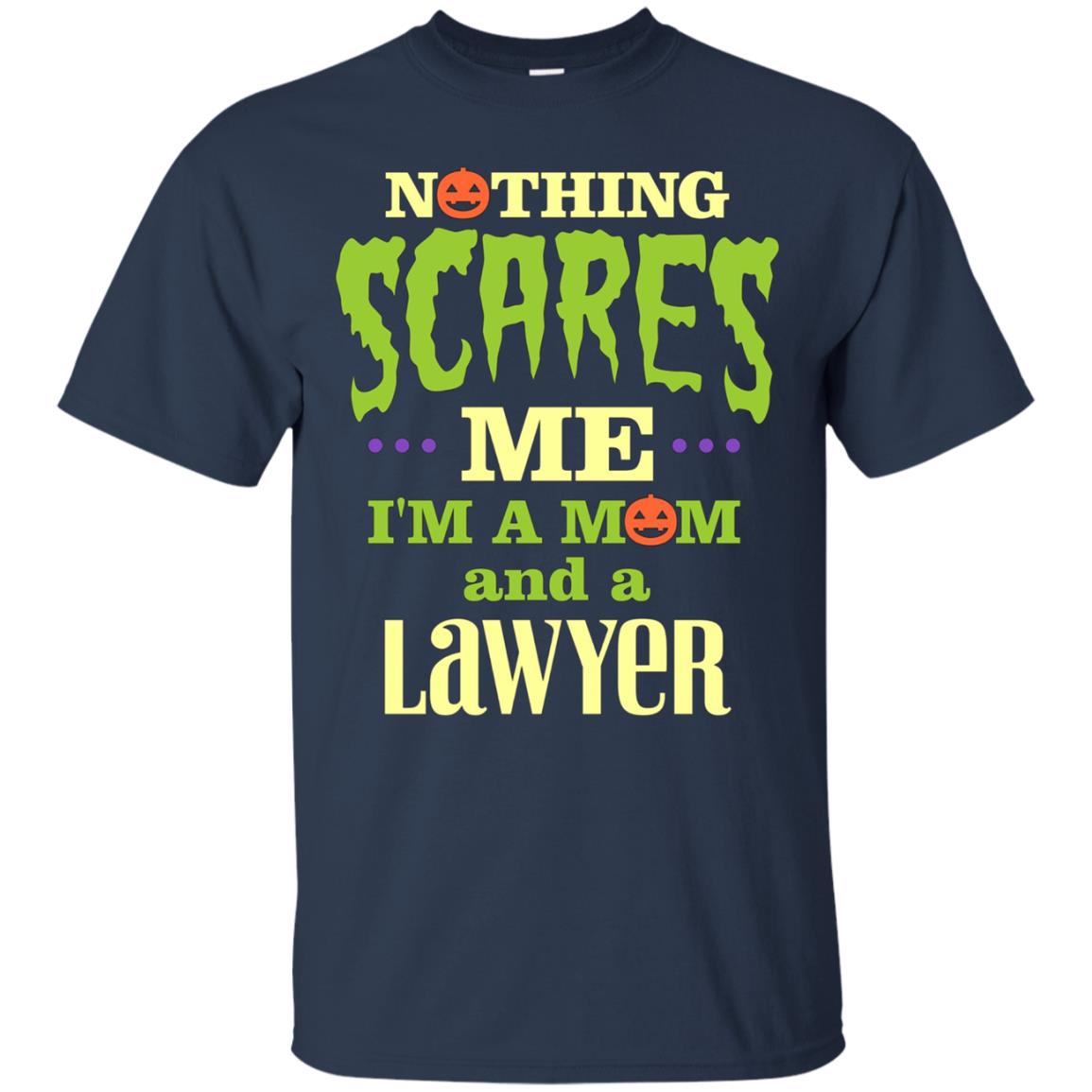 Funny Halloween T-shirt For Lawyer Mom - Nothing Scares Me