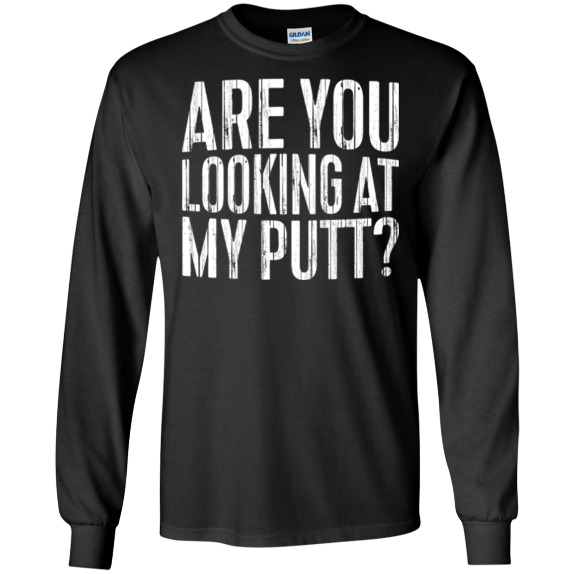 Are You Looking At My Putt T-Shirt Funny Golf Lover Gift