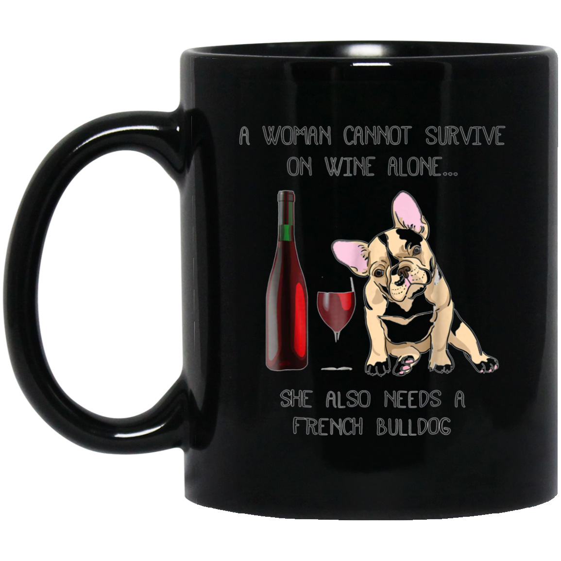 Woman Cannot Survive on Wine Alone needs A French Bulldog