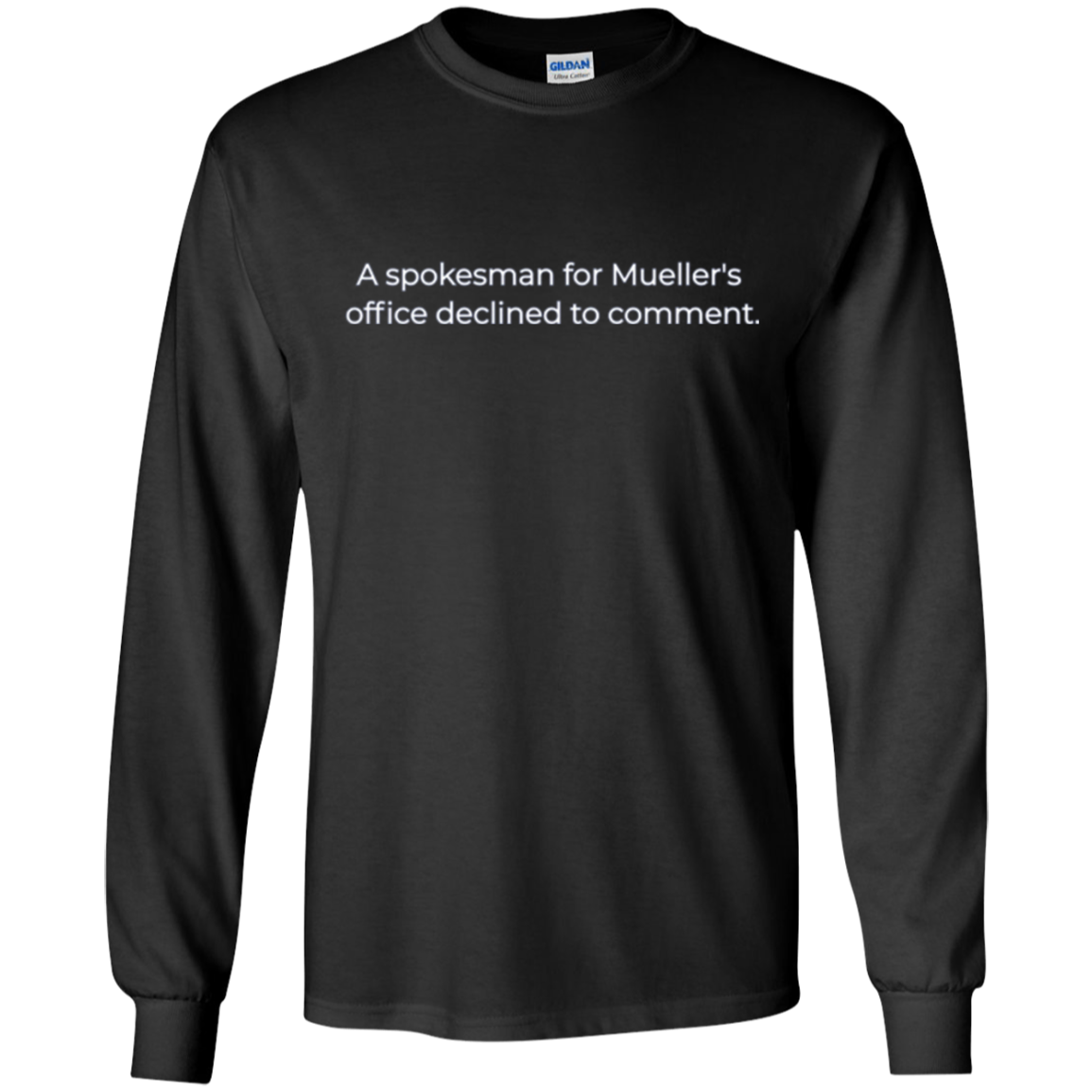 A spokesman for Mueller's office declined to comment T-Shirt