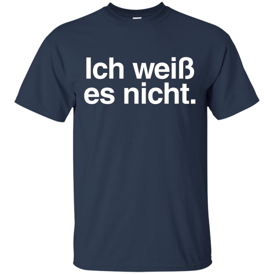 "Ich Weiss Es Nicht" Funny German Teacher Student Shirt