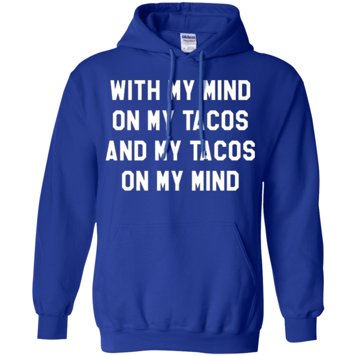 With My Mind On My Tacos And My Tacos On My Mind T-Shirt