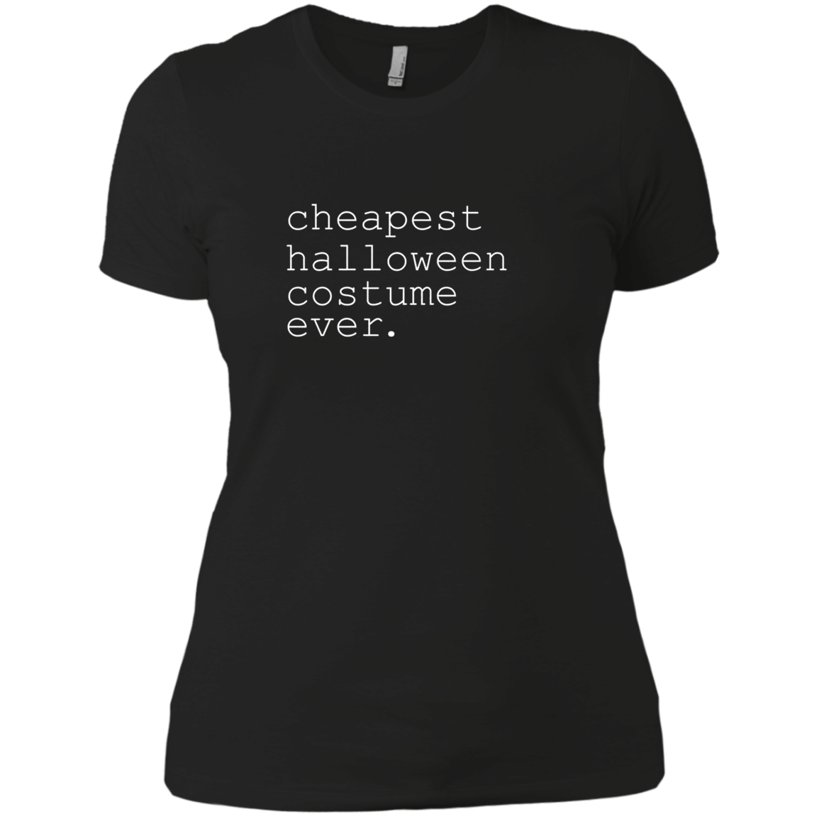 "cheapest halloween costume ever." Funny Holiday Shirt