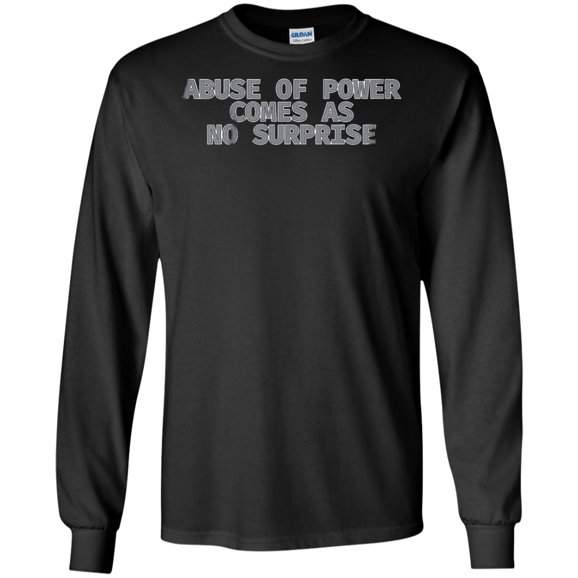 Abuse of Power Comes as no Surprise T Shirt