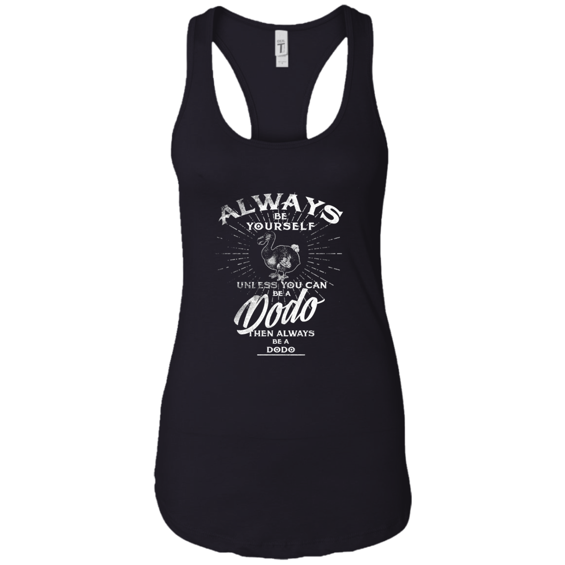 Always Be Yourself Unless You Can Be A Dodo Bird T Shirt