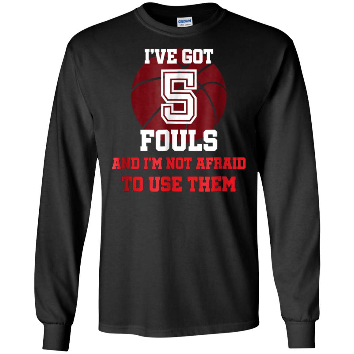 5 Fouls Not Afraid To Use Them Shirt: Funny Basketball Shirt
