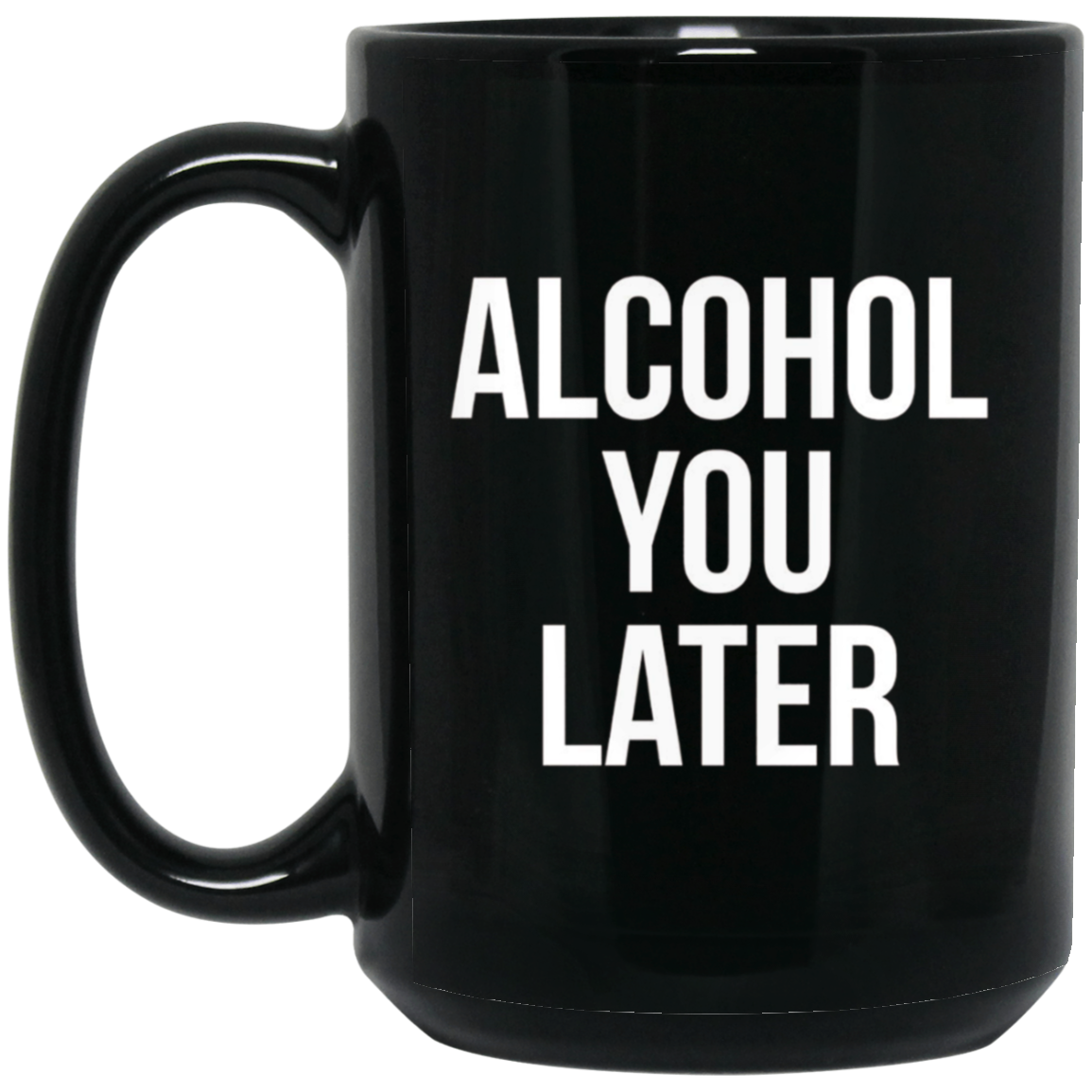Alcohol You Later T-shirt