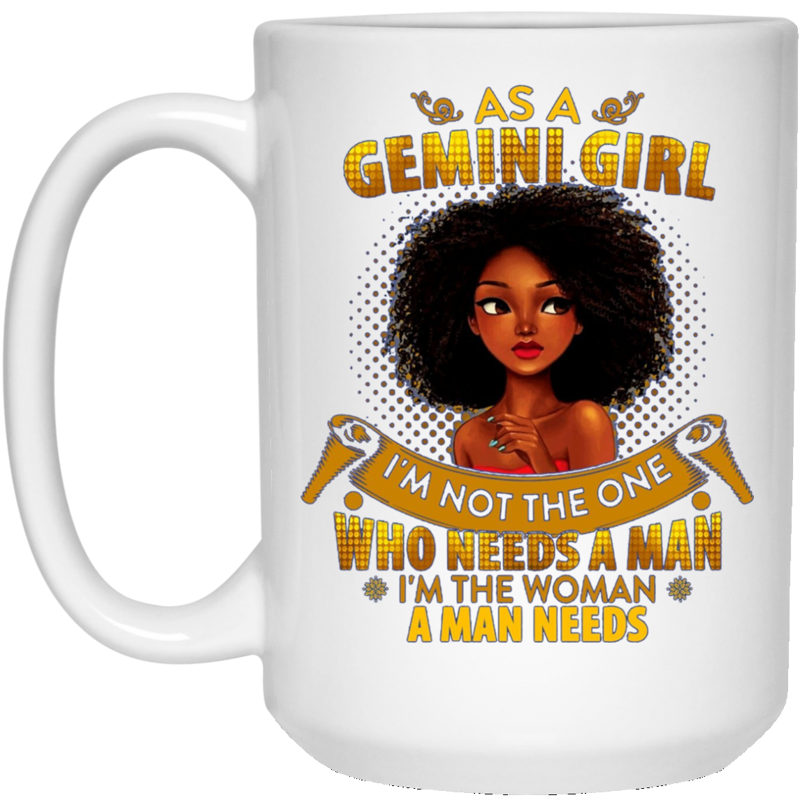 As A Gemini Girl I'm The Woman A Man Needs Long Sleeve