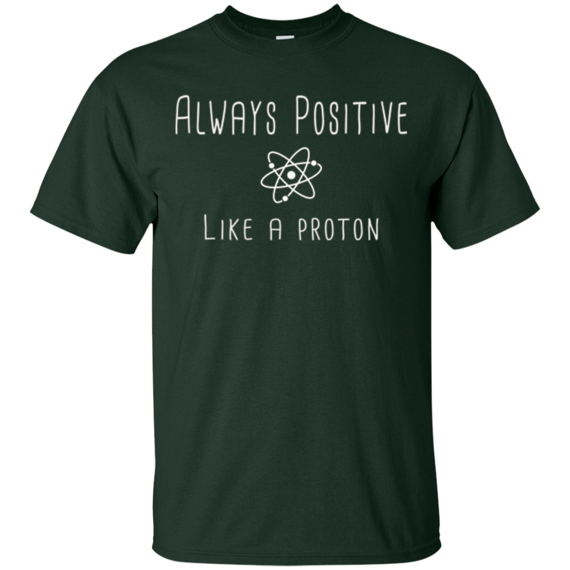 Always Positive Like A Proton Science T-Shirt