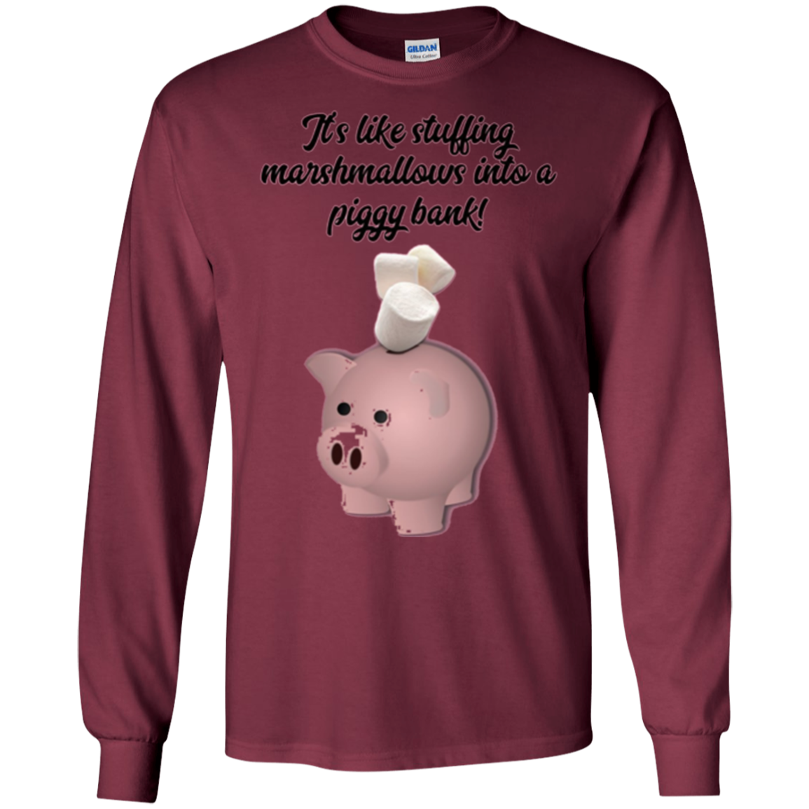 "It's like Stuffing Marshmallows into a Piggy Bank" Shirt