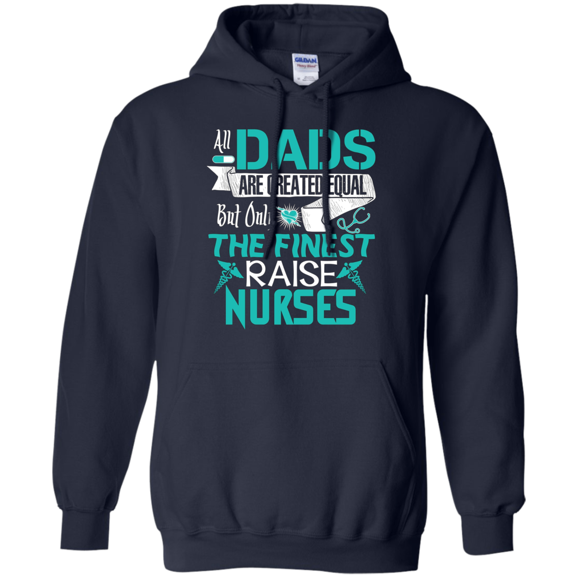 All Dads Are Created Equal But Only The Finest Raise Nurses