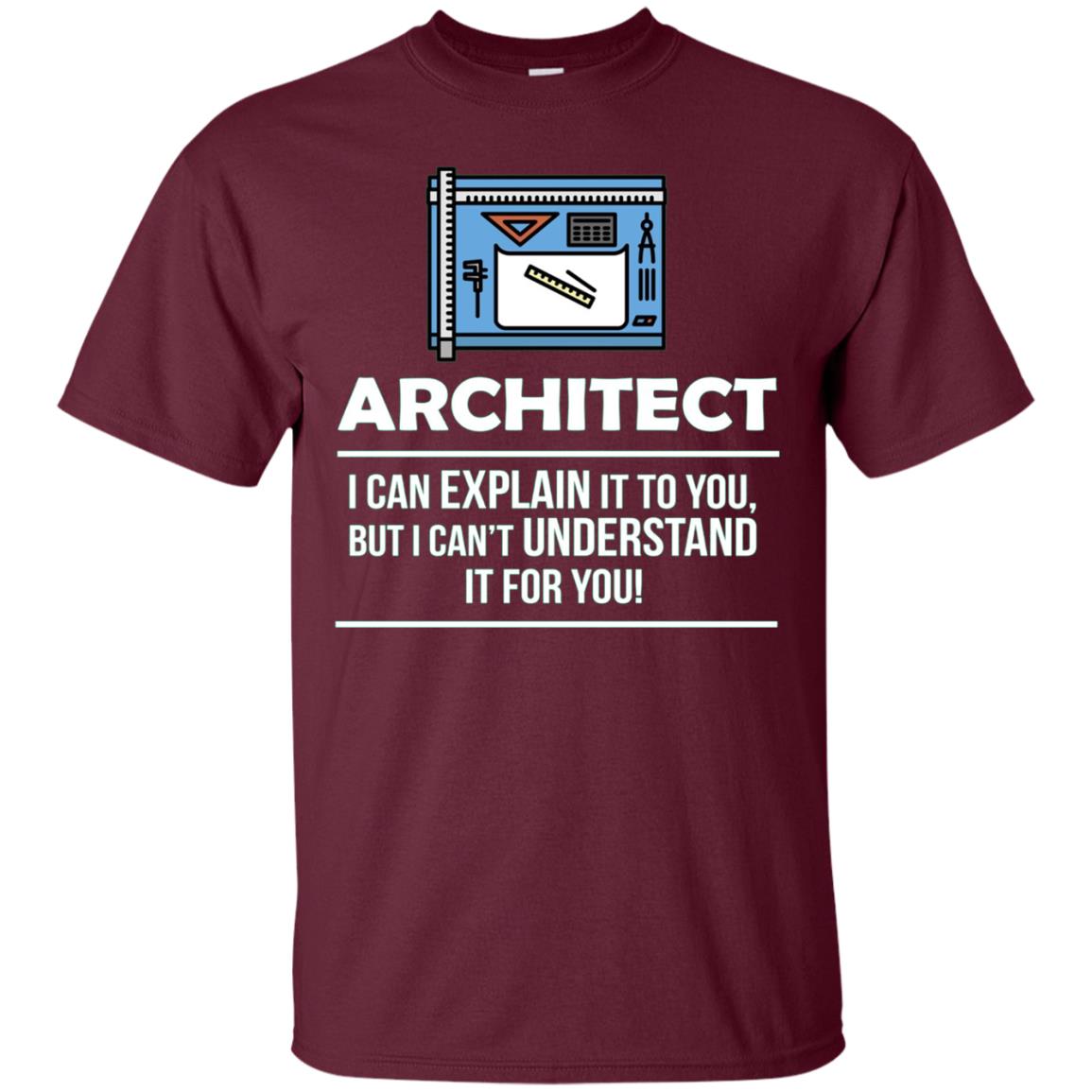 Architect Shirt I Can Explain It Occupation Novelty T-shirt
