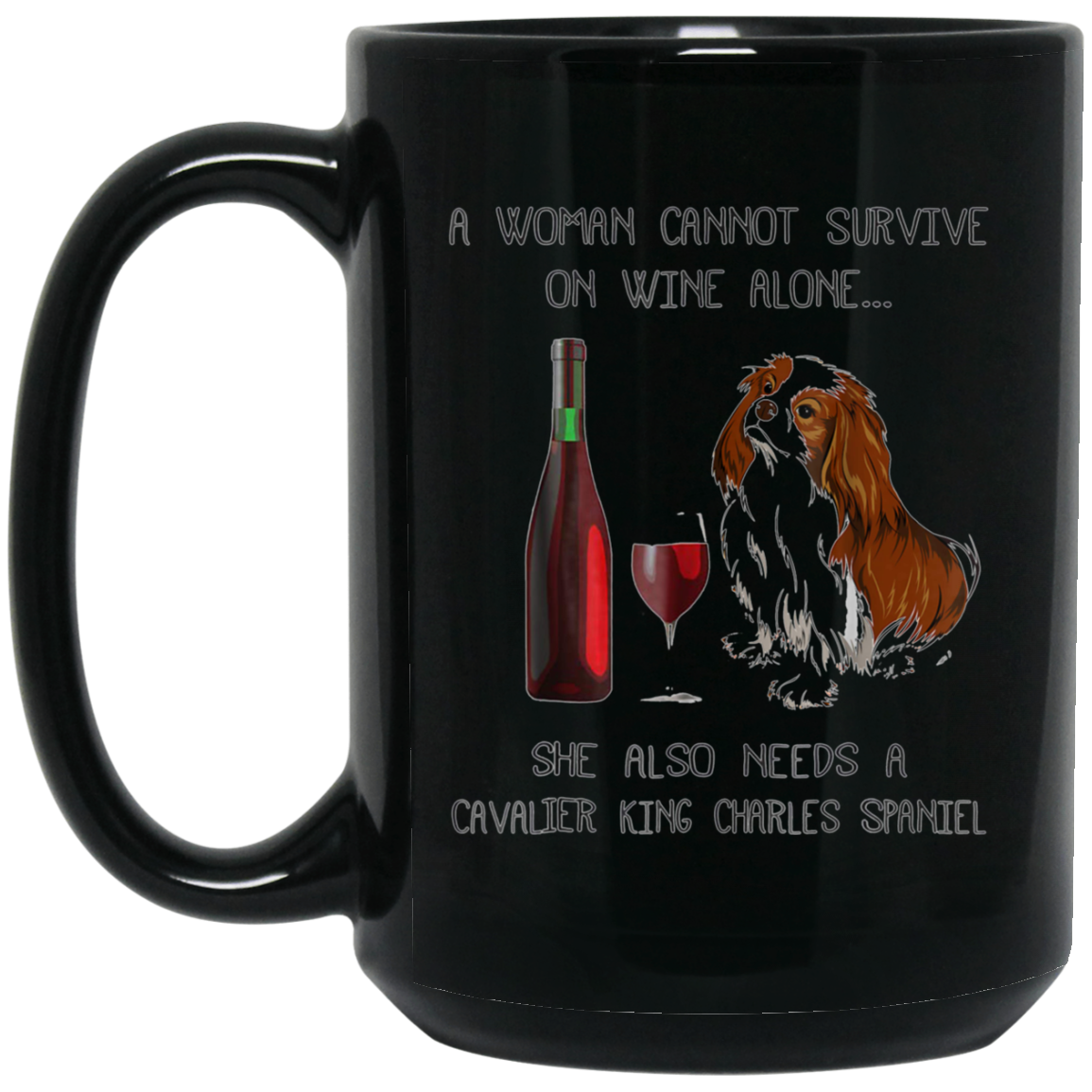 Woman Cannot Survive on Wine Alone needs A Cavalier King