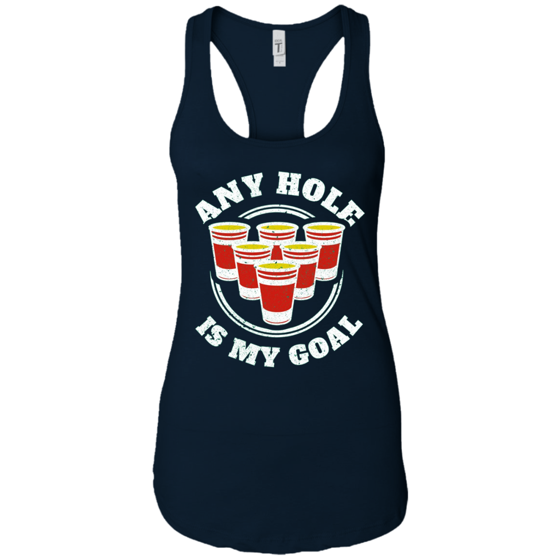 Any Hole Is My Goal Beer Pong Sports T shirt Drinking Game