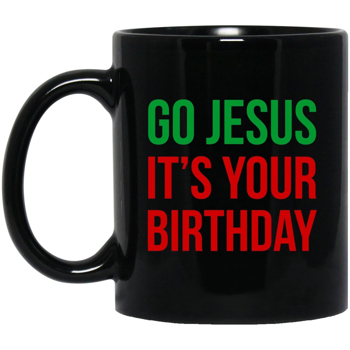 Christmas T-shirt - Go Jesus It's Your Birthday