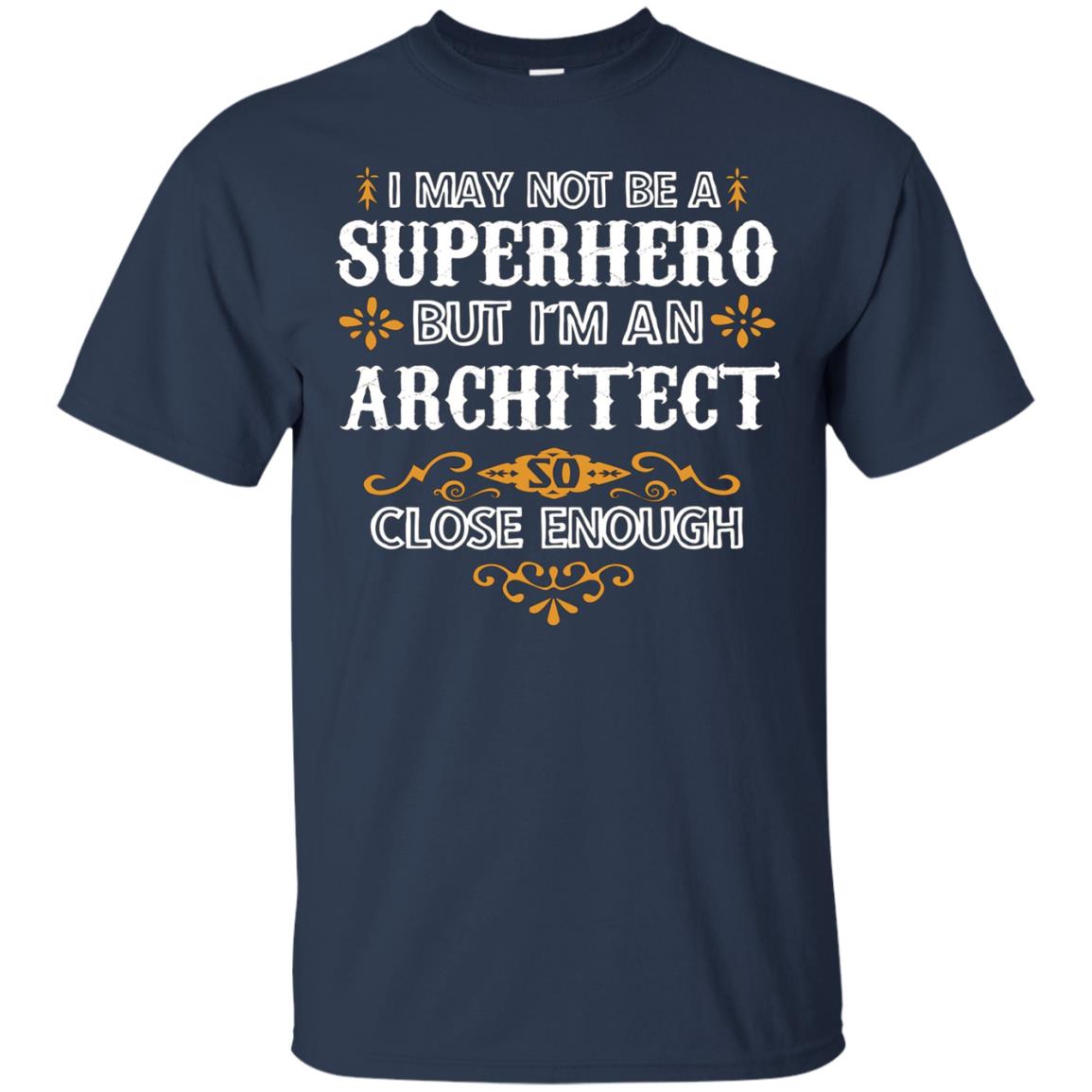 Architect Shirts Not Superhero Funny Architect Gift T-Shirt