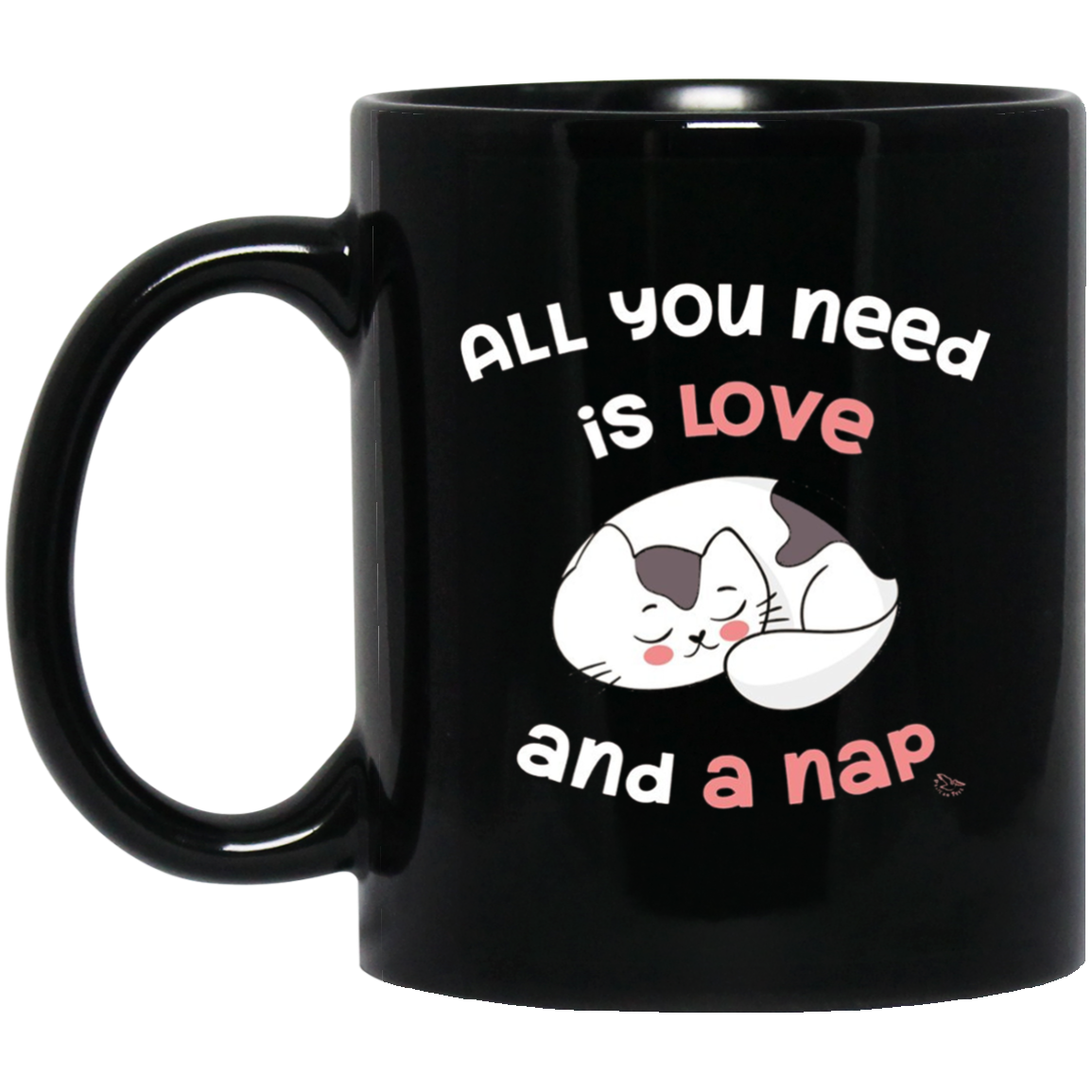 All You Need Is Love And A Nap - Funny Cat Nap Shirt